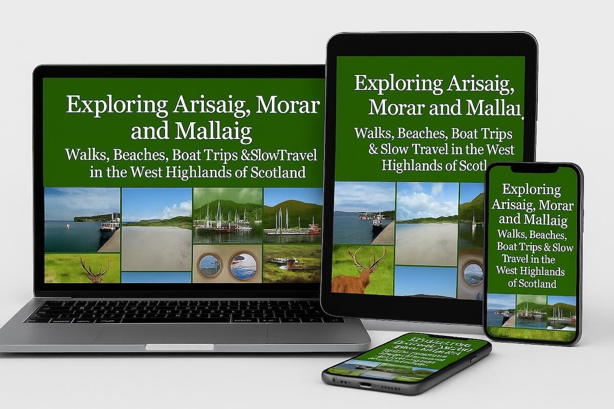 A digital travel guide titled "Exploring Arisaig, Morar and Mallaig: Walks, Beaches, Boat Trips & Slow Travel in the West Highlands of Scotland" displayed on a laptop, tablet, and two smartphones. The cover features a green background with white text and a collage of photos including a harbour, sandy beach, sailboats, a stag in a field, round ship windows, and a coastal landscape.