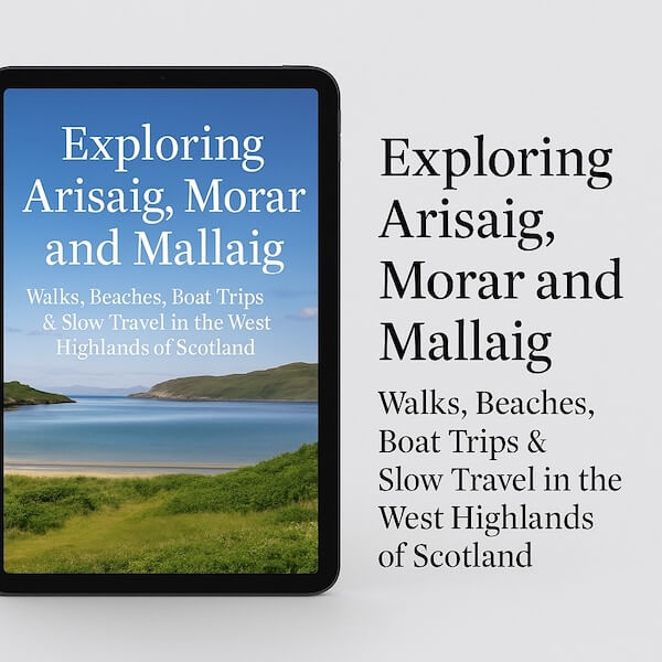 A tablet screen displays the digital travel guide Exploring Arisaig, Morar and Mallaig: Walks, Beaches, Boat Trips & Slow Travel in the West Highlands of Scotland. The cover shows a tranquil coastal scene with green grass, sandy beach, and calm blue water, while the guide title is repeated in large text alongside the device.